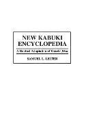 New Kabuki Encyclopedia: A Revised Adaptation of UKabuki Jiten - Samuel Leiter - cover