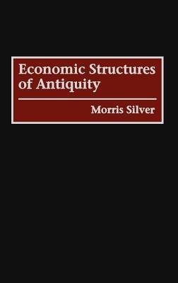 Economic Structures of Antiquity - Morris Silver - cover