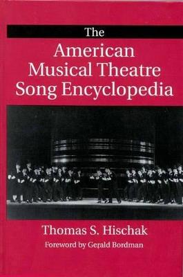 The American Musical Theatre Song Encyclopedia - Thomas S. Hischak - cover