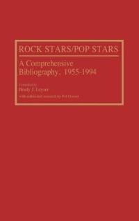 Rock Stars/Pop Stars: A Comprehensive Bibliography, 1955-1994 - Pol Gosset,Brady Leyser - cover