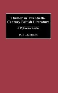 Humor in Twentieth-Century British Literature: A Reference Guide - cover