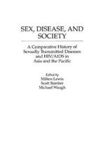 Sex, Disease, and Society: A Comparative History of Sexually Transmitted Diseases and HIV/AIDS in Asia and the Pacific