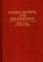 Family, Justice, and Delinquency - Michael Fischer,Brenda Geiger - cover