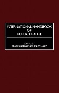 International Handbook of Public Health - Klaus Hurrelmann,Ulrich Laaser - cover