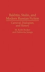 Bakhtin, Stalin, and Modern Russian Fiction: Carnival, Dialogism, and History