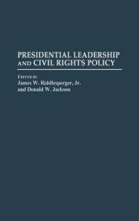 Presidential Leadership and Civil Rights Policy - cover