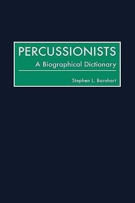 Percussionists: A Biographical Dictionary - Stephen L. Barnhart - cover