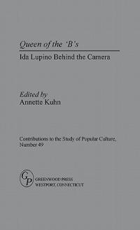 Queen of the 'B's: Ida Lupino Behind the Camera - cover