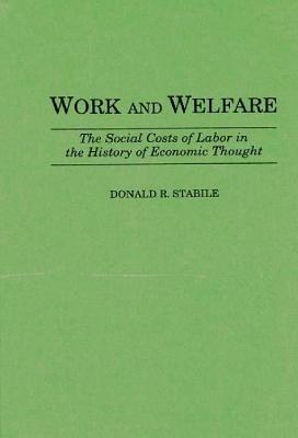 Work and Welfare: The Social Costs of Labor in the History of Economic Thought - Donald R. Stabile - cover
