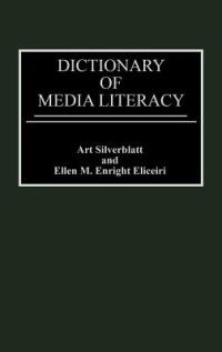 Dictionary of Media Literacy - Ellen Eliceiri,Art Silverblatt - cover