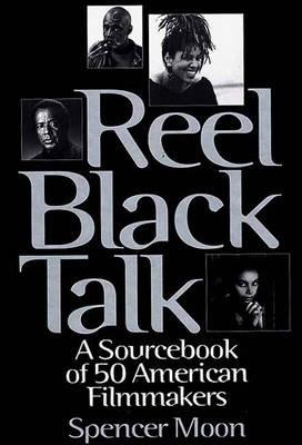 Reel Black Talk: A Sourcebook of 50 American Filmmakers - Linda Allen,Spencer Moon - cover