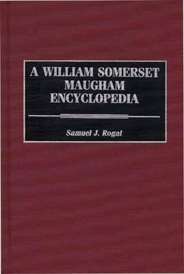 A William Somerset Maugham Encyclopedia - Samuel Rogal - cover