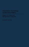 Information Technology as Business History: Issues in the History and Management of Computers - James W. Cortada - cover