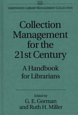 Collection Management for the 21st Century: A Handbook for Librarians - Gary E. Gorman,Ruth H. Miller - cover