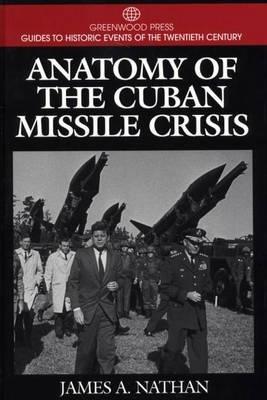 Anatomy of the Cuban Missile Crisis - James A. Nathan - cover