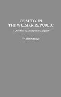 Comedy in the Weimar Republic: A Chronicle of Incongruous Laughter - William Grange - cover