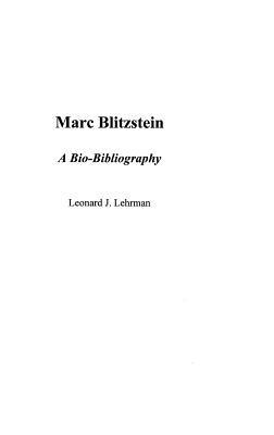 Marc Blitzstein: A Bio-Bibliography - Leonard Lehrman - cover