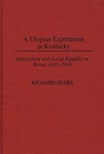 A Utopian Experiment in Kentucky: Integration and Social Equality at Berea, 1866-1904