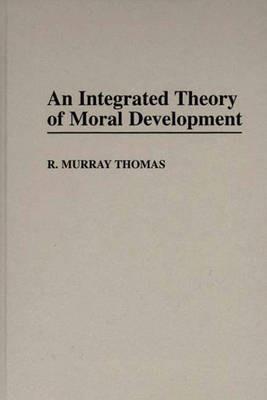 An Integrated Theory of Moral Development - R. Murray Thomas - cover