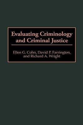 Evaluating Criminology and Criminal Justice - Ellen G. Cohn,David P. Farrington,Richard A. Wright - cover