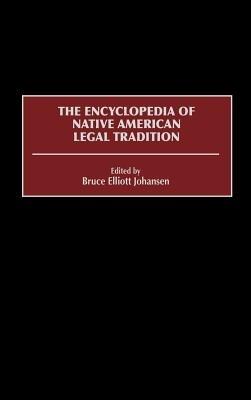 The Encyclopedia of Native American Legal Tradition - Bruce E. Johansen - cover