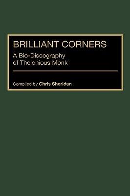 Brilliant Corners: A Bio-Discography of Thelonious Monk - Chris Sheridan - cover