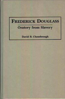 Frederick Douglass: Oratory from Slavery - David B. Chesebrough - cover