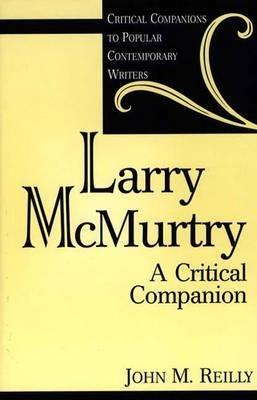 Larry McMurtry: A Critical Companion - John Reilly - cover