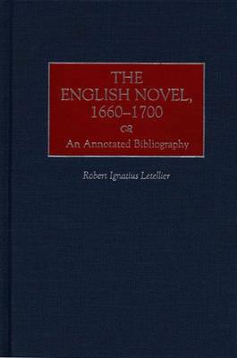 The English Novel, 1660-1700: An Annotated Bibliography - Robert Letellier - cover