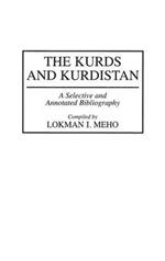 The Kurds and Kurdistan: A Selective and Annotated Bibliography