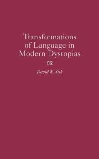 Transformations of Language in Modern Dystopias - David W. Sisk - cover
