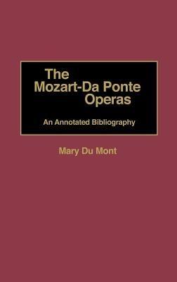 The Mozart-Da Ponte Operas: An Annotated Bibliography - Mary Du Mont - cover
