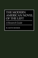 The Modern American Novel of the Left: A Research Guide