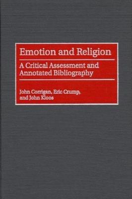 Emotion and Religion: A Critical Assessment and Annotated Bibliography - John Corrigan,Eric Crump,John Kloos - cover