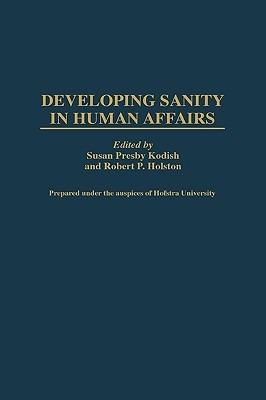 Developing Sanity in Human Affairs - Robert P. Holston,Susan Kodish - cover