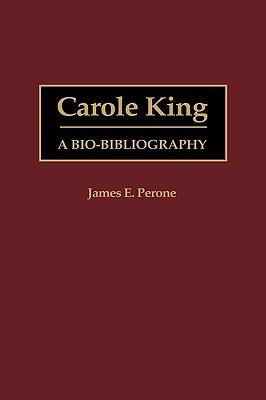 Carole King: A Bio-Bibliography - James E. Perone - cover
