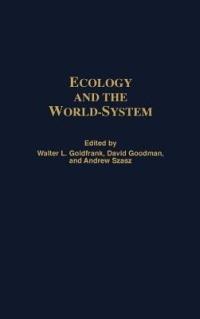 Ecology and the World-System - Walter L. Goldfrank,David Goodman,Andrew Szasz - cover