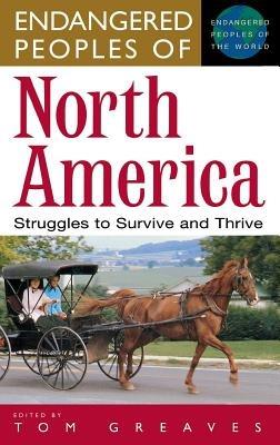 Endangered Peoples of North America: Struggles to Survive and Thrive - Tom Greaves - cover