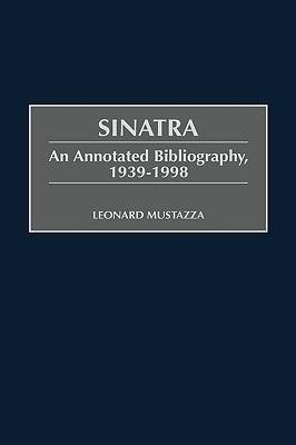 Sinatra: An Annotated Bibliography, 1939-1998 - Leonard Mustazza - cover