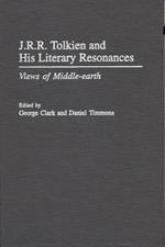 J.R.R. Tolkien and His Literary Resonances: Views of Middle-earth