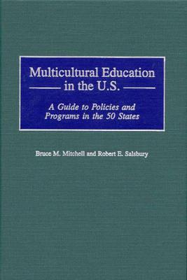 Multicultural Education in the U.S.: A Guide to Policies and Programs in the 50 States - Bruce Mitchell,Robert E. Salsbury - cover