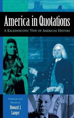 America in Quotations: A Kaleidoscopic View of American History - cover