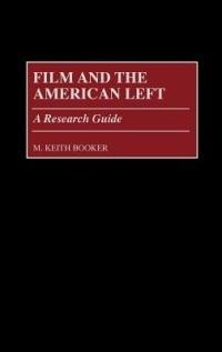 Film and the American Left: A Research Guide - M. Keith Booker - cover