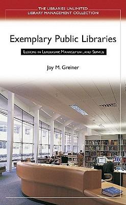 Exemplary Public Libraries: Lessons in Leadership, Management, and Service - Joy M. Greiner - cover