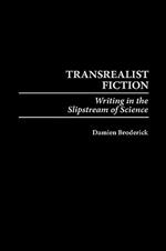 Transrealist Fiction: Writing in the Slipstream of Science