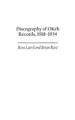 Discography of OKeh Records, 1918-1934 - Ross Laird,Brian Rust - cover