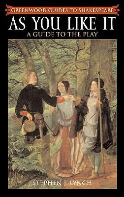 As You Like It: A Guide to the Play - Stephen Lynch - cover