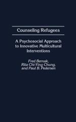 Counseling Refugees: A Psychosocial Approach to Innovative Multicultural Interventions
