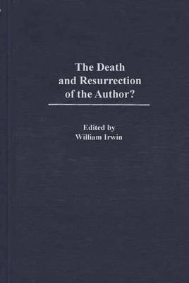 The Death and Resurrection of the Author? - William Irwin - cover