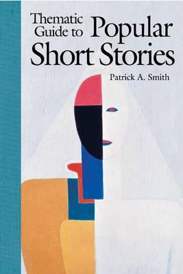 Thematic Guide to Popular Short Stories - Patrick A. Smith - cover